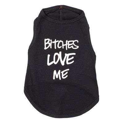 A black shirt that says bitches love me.